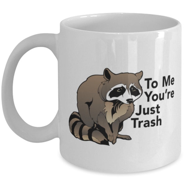 Cunning Raccoon Coffee Mug  To Me You're Just Trash  Classic Tea Cup For Rabid Pest Home Office Apartment Dorm