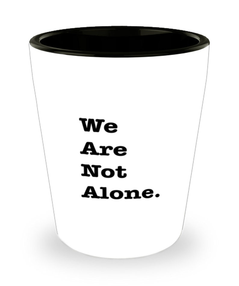 We Are Not Alone Mug For Space Aliens Followers Xenoarchaeology Scientists Fans Collectable Bar Jigger