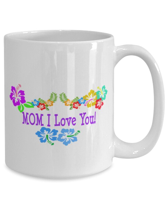 Coffee Mug Mom Love Mother Mommy Birthday Mother's Day Loving Gift