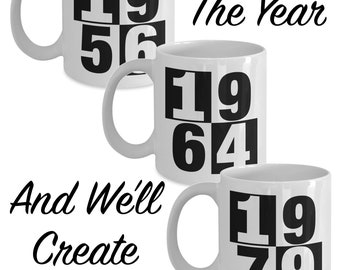 ANY YEAR Coffee Mug Personalized With Year You Were Born Graduated Married Celebrate Year Your Kids Were Born Large 15oz Cup Fun Centerpiece
