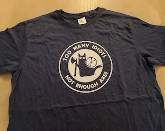 Original TOO MANY IDIOTS funny t-shirt