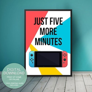 May include: A printable poster with a colorful geometric design and a Nintendo Switch controller. The text on the poster reads "Just Five More Minutes".