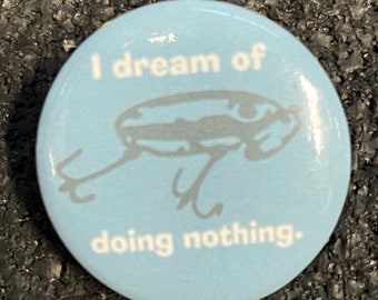 Office Space "I dream of doing nothing." Pin Button