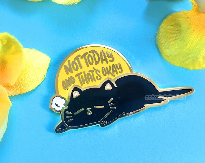 Not Today And That's Okay Hard Enamel Pin | Cute Self Care Lapel Pin | Kawaii Black Cat Kitty