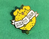 Slightly Sour Hard Enamel Pin | Dog Lapel Pin | Cute Lemon Puppy Pin