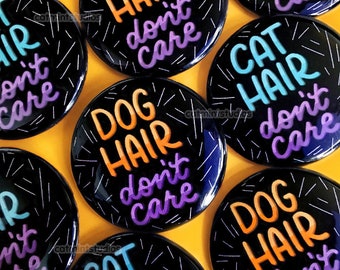 Cat/Dog Hair Don't Care Buttons (1.5 in) | Cats Dogs Pinback Button Set | Kitty Fur Lettering Pins