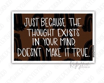 Waterproof Sticker - Just Because The Thought Exist