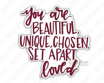 Waterproof Sticker - You are Beautiful, Unique, Chosen, Loved