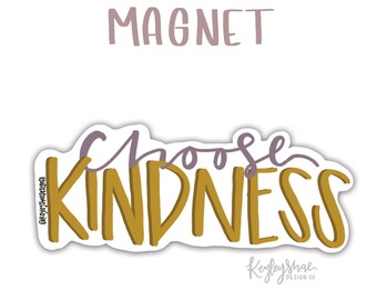 Magnet - Choose Kindness - Fridge Magnet - Car Magnet
