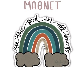 Magnet - See The Good In All Things - Rainbow - Fridge Magnet - Car Magnet