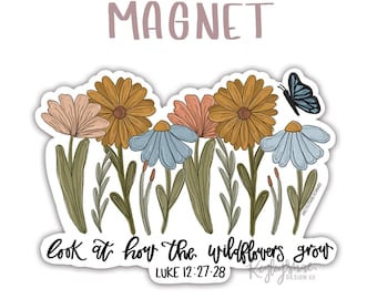 Magnet - Wildflowers - Look How The Wildflowers Grow - Fridge Magnet - Car Magnet