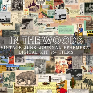 May include: A collage of vintage ephemera with a woodland theme. The image includes postcards, illustrations of a bear, a lake, and people fishing. Text includes "In the Woods," "Vintage Junk Journal Ephemera," and "Digital Kit 85+ Items."