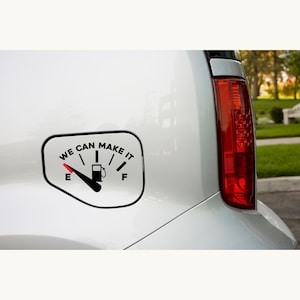 Funny Gas Gauge Decal, We Can Make It Decal, Gas Gauge Sticker, Gas Gauge Bumper Sticker, Gas On Empty Decal, Gas Tank Door Decal, Gas Door