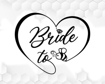 Bride To Bee Svg, Marriage Svg, Wedding Svg, Bride Diamond svg, Bride svg for New brides or soon to be brides Silhouette SVG EPS PNG Dxf Pdf