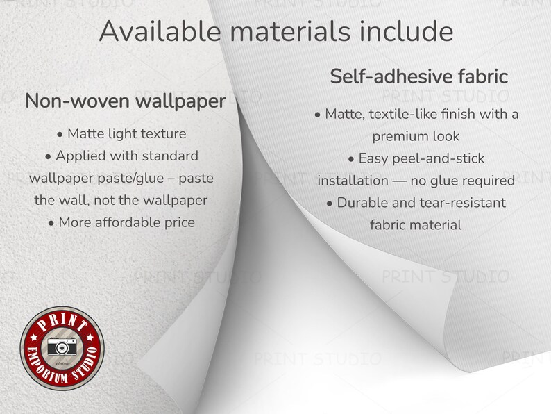 May include: Image detailing wallpaper materials: non-woven and self-adhesive fabric. Non-woven has a matte texture, needs paste, and is budget-friendly. Self-adhesive fabric features a matte, textile-like finish, is peel-and-stick, and durable. The Print Emporium Studio logo is present.