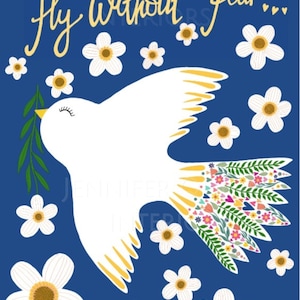 May include: Illustration of a white dove with a floral patterned tail and a green olive branch in its beak. The words "Fly Without Fear" are written in yellow script above the dove. White daisies are scattered on a blue background.