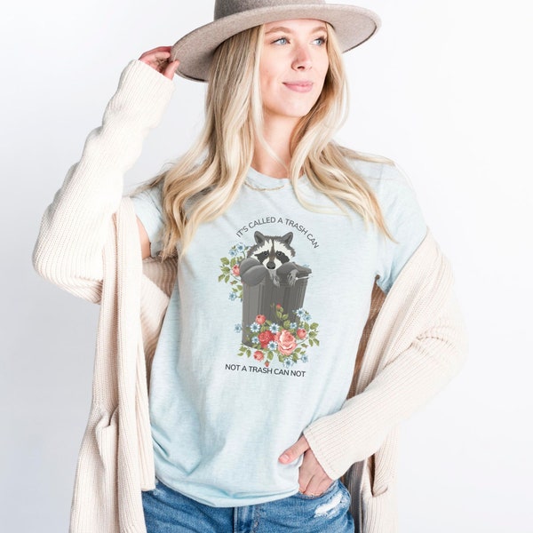 It's Called a Trash Can Not a Trash Can Not T-Shirt | Funny Tee | Raccoon Trash Panda | Cottagecore Aesthetic Shirt