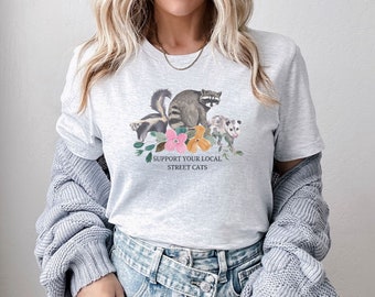 Support Your Local Street Cats T-Shirt, Funny Tee, Possum Shirt, Raccoon Trash Panda, Skunk Cat, Cottagecore Aesthetic Shirt
