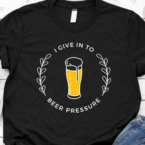 I Give In To Beer Pressure SVG Cut File. For Father&#39;s Day Gift. Personal and Small Business Commercial Use.