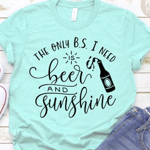 The Only BS I Need is Beer And Sunshine for Summer SVG. Great for Summer Vacation Shirt on a Beach.