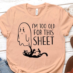 I&#39;m Too Old For This Sheet SVG file for Halloween. Great for Halloween T-Shirt and Other Apparel.