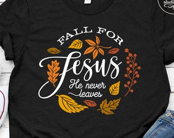 Fall For Jesus He Never Leaves SVG Cut File. For Personal and Commercial Use.