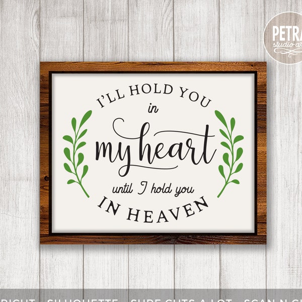 I'll Hold You In My Heart Until I Hold You In Heaven SVG Cut File for Rustic Memorial Sign and In Loving Memory Sign.