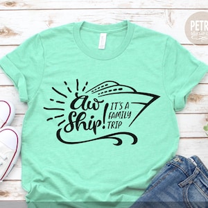 Cruise SVG Cut File. Aw Ship It&#39;s A Family Trip. Great for Summer Family Cruise Shirt for Whole Family.