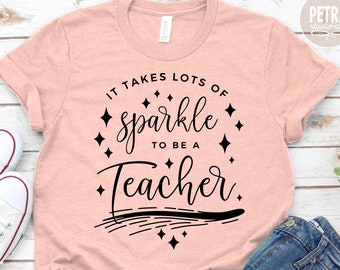 It Takes Lots Of Sparkle To Be A Teacher SVG. Teacher SVG Cut File for Shirt, Tank Top and Other Apparel.