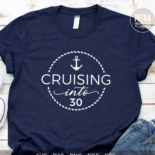 Cruising Into 30 SVG Cut File. Great for Birthday Cruise Party Shirt. Available for Age 30, 40, 50.