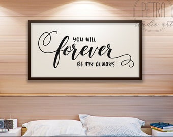 You Will Forever Be My Always Printable SVG Cut File for Bedroom Wall Art of Wedding Sign in Rustic Home and Farmhouse Wall Decoration.