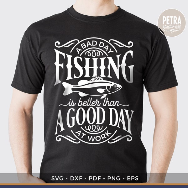 A Bad Day Fishing Is Better Than A Good Day At Work For Father's Day SVG Cut File. Personal and Small Business Commercial Use Is Allowed.