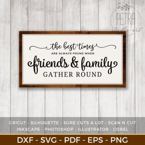 Best Times Are Always Found When Friends and Family Gather Round SVG Cut File for Rustic Home Decor and Farmhouse Wall Decoration