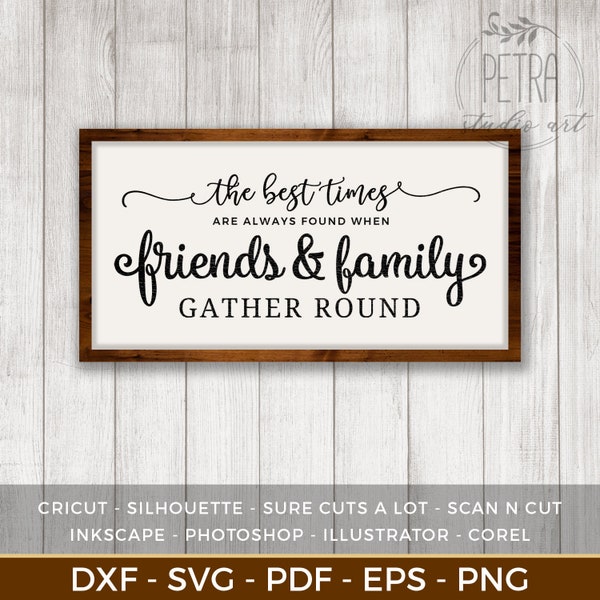 Best Times Are Always Found When Friends and Family Gather Round SVG Cut File for Rustic Home Decor and Farmhouse Wall Decoration