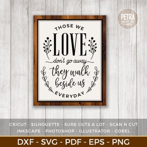 Degenen van wie we houden gaan niet weg, ze lopen elke dag naast ons SVG-bestand voor In Loving Memory-bord.