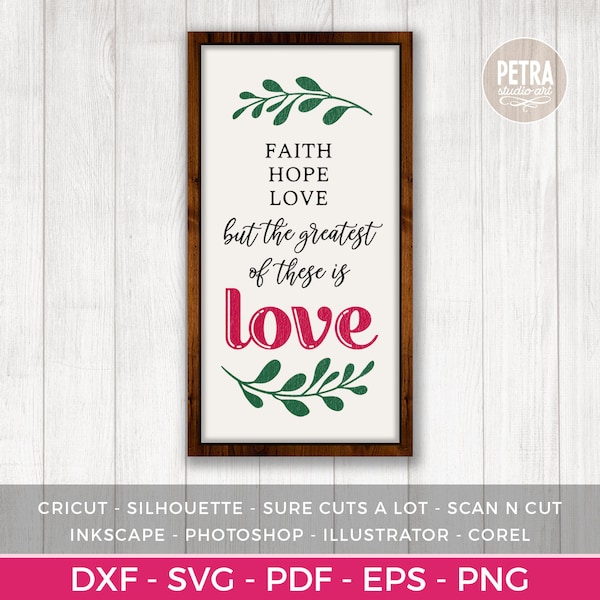 Faith Love Hope But The Greatest Of These Is Love SVG Cut File and Printables for Valentines Day for Bedroom or Rustic Modern Farmhouse.
