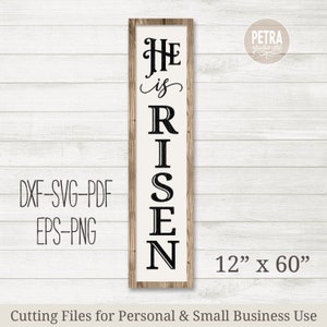 He is Risen Vertical Sign SVG cut file. Easter SVG for Easter Day. Vertical, Rustic Farmhouse style of Front Porch Home Sign.