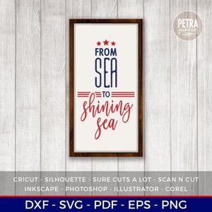 From Sea To Shining Sea SVG Cut File. Fourth of July SVG, Great for Rustic Sign & Modern Farmhouse Decoration.