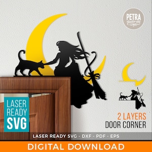 May include: A digital download of a two-layer laser-cut design featuring a witch riding a broom and a cat on a crescent moon. The design is labeled "Laser Ready SVG - DXF - PDF - EPS" and "2 Layers Door Corner".