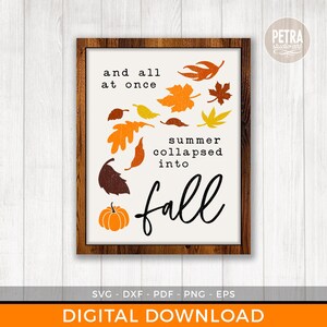 May include: A white sign with a brown wood frame, featuring the text "and all at once summer collapsed into fall" with a pumpkin and falling leaves in orange, yellow, and brown.