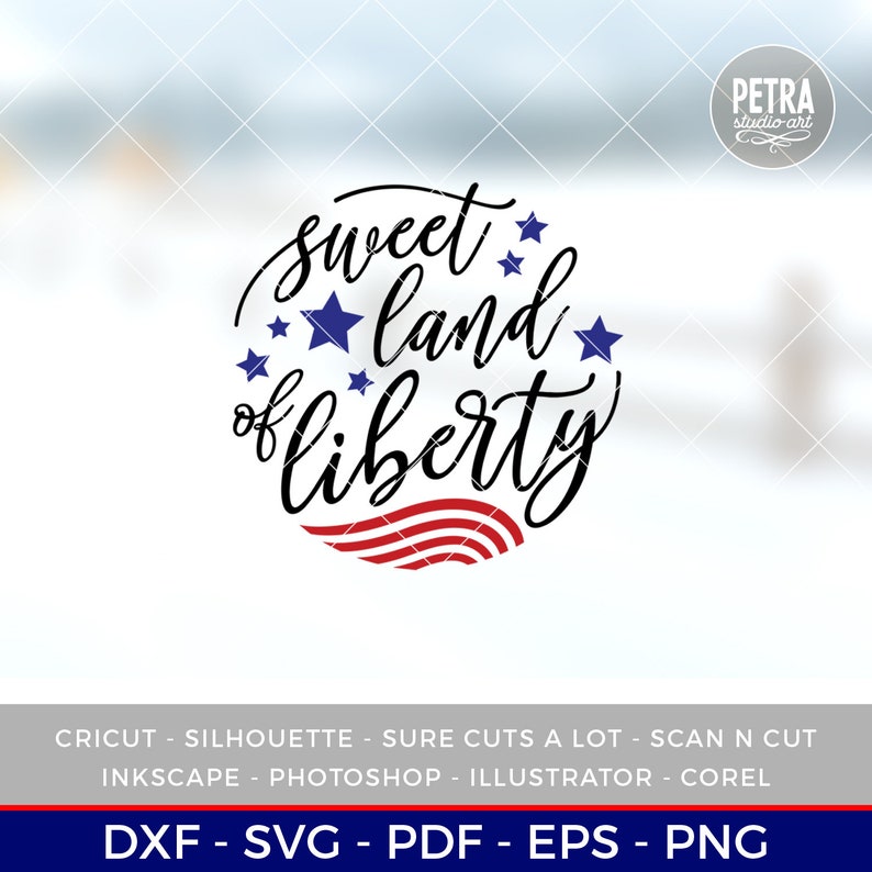 Download Sweet Land of Liberty SVG Cut File. Fourth of July SVG ...