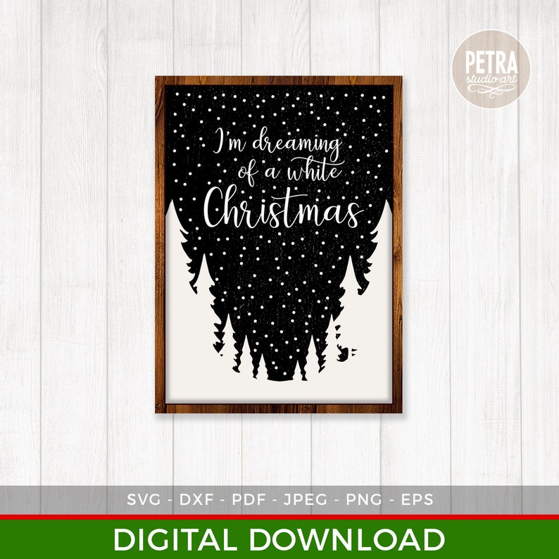 May include: A black and white digital download design featuring a sign with the text "I'm dreaming of a white Christmas" with a silhouette of trees and snowflakes.