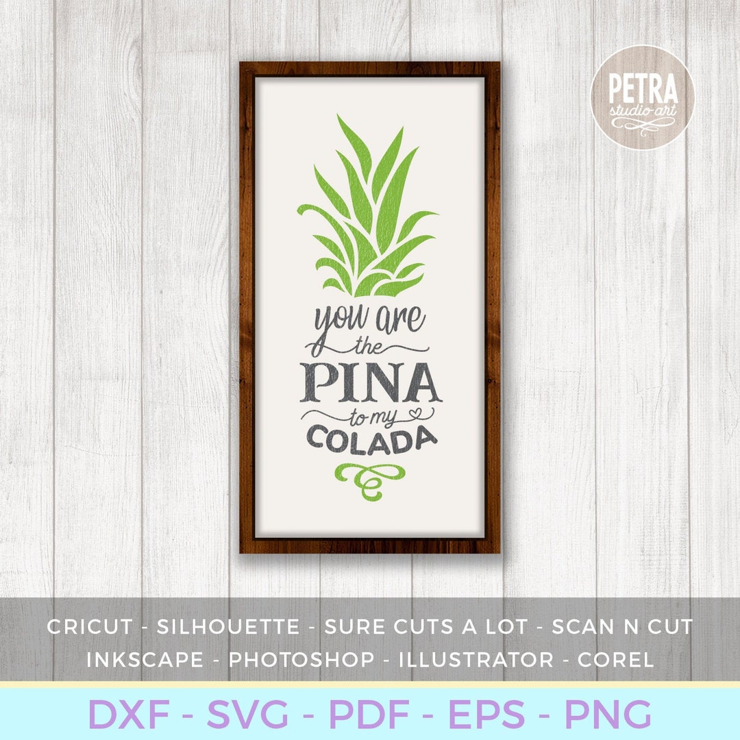 You Are the Pina to My Colada SVG Cut File. Great for Summer Rustic ...