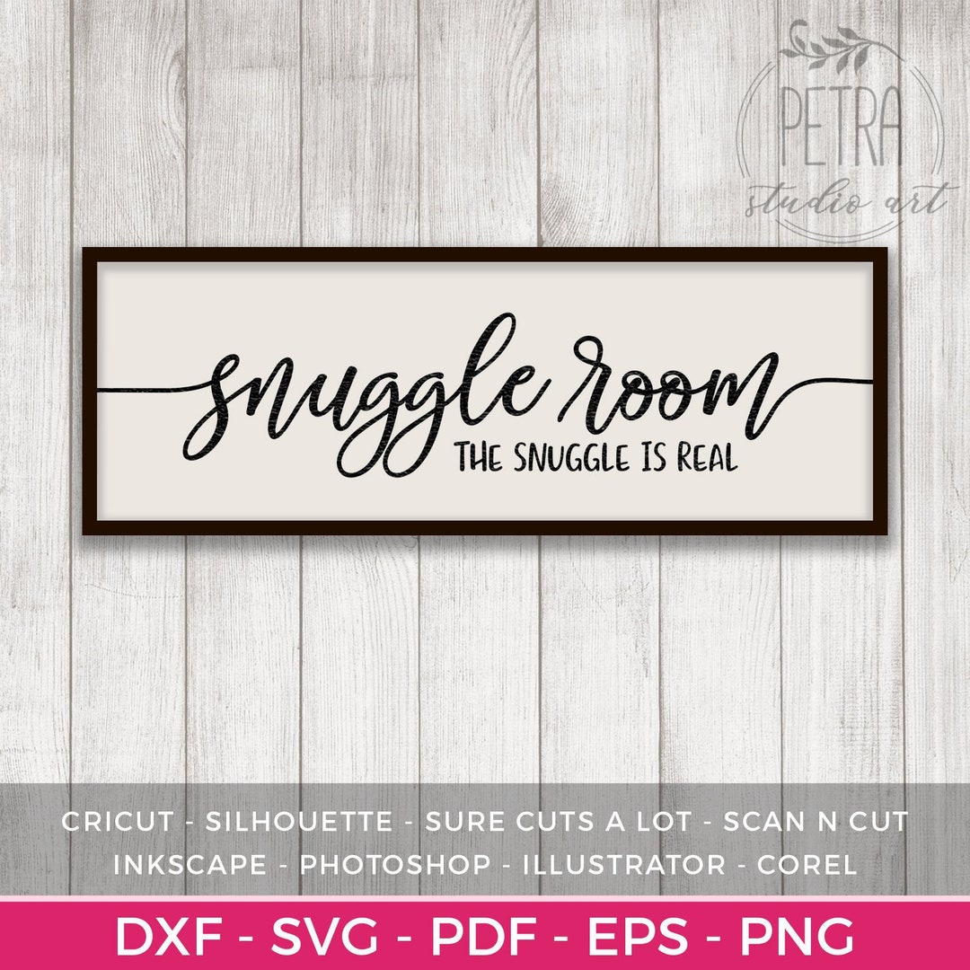 Snuggle Room the Snuggle is Real SVG Cut File for Bed Room Rustic Home