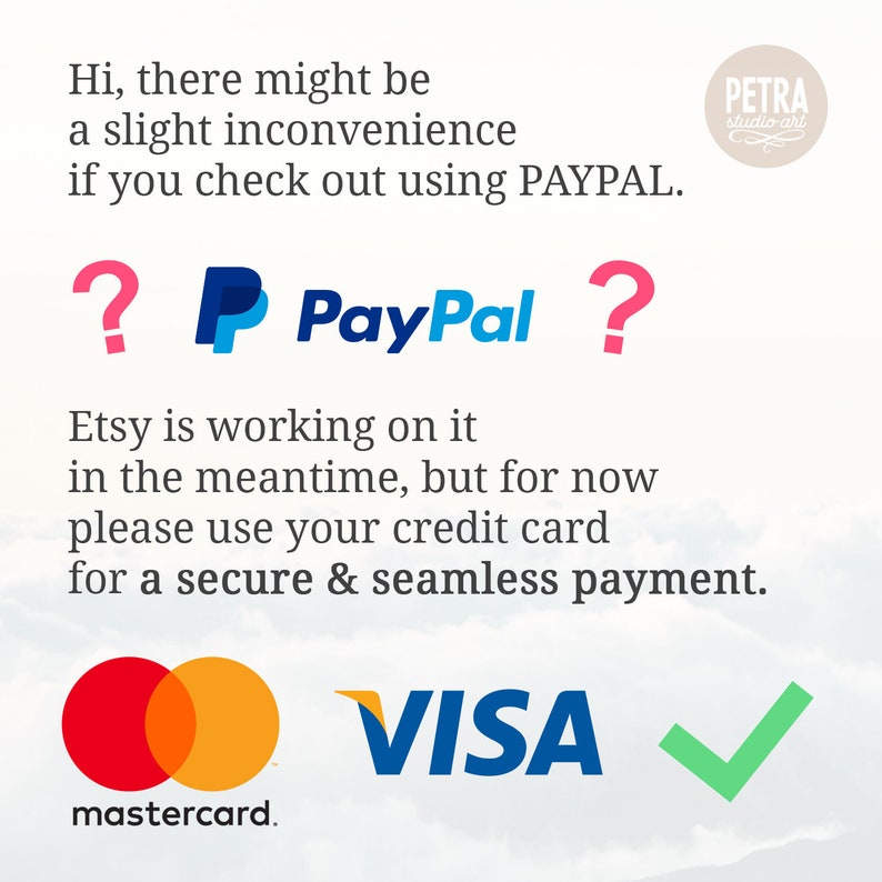 Puede incluir: Un gr&aacute;fico con texto que dice "Hi, there might be a slight inconvenience if you check out using PAYPAL. ?P PayPal? Etsy is working on it in the meantime, but for now please use your credit card for a secure & seamless payment.  mastercard. VISA"