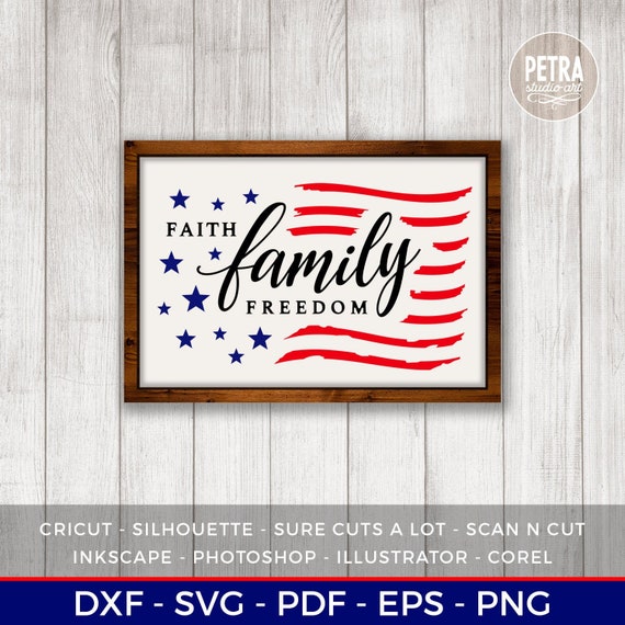 Faith Family Freedom SVG Cut File. Fourth of July SVG, Great for Rustic Sign & Modern Farmhouse Decoration.