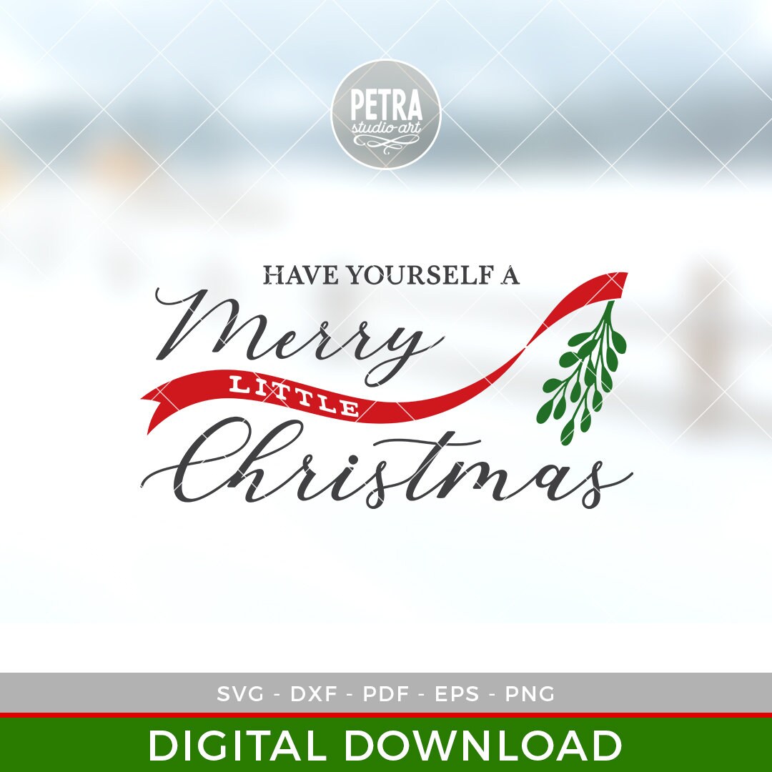 Have Yourself A Merry Little Christmas Svg Dxf Cut File | Etsy