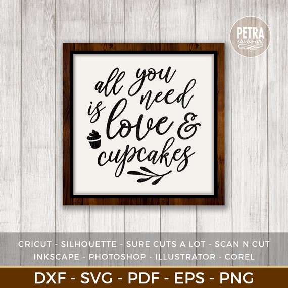 Baking Svg Cut File All You Need Is Love And Cupcakes Svg Etsy