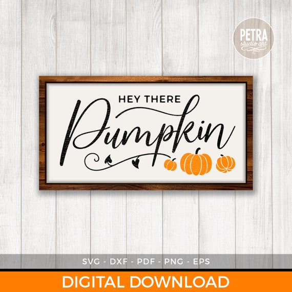 Hey There Pumpkin SVG Cut File. A Fall SVG Cut File Great for Rustic Sign and Modern Farmhouse Decor.