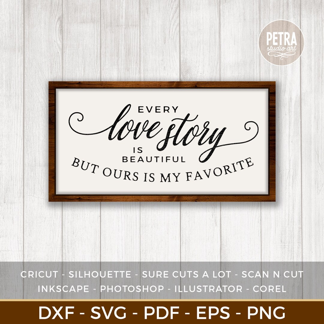 Every Love Story is Beautiful but Ours is My Favorite SVG Cut File and ...
